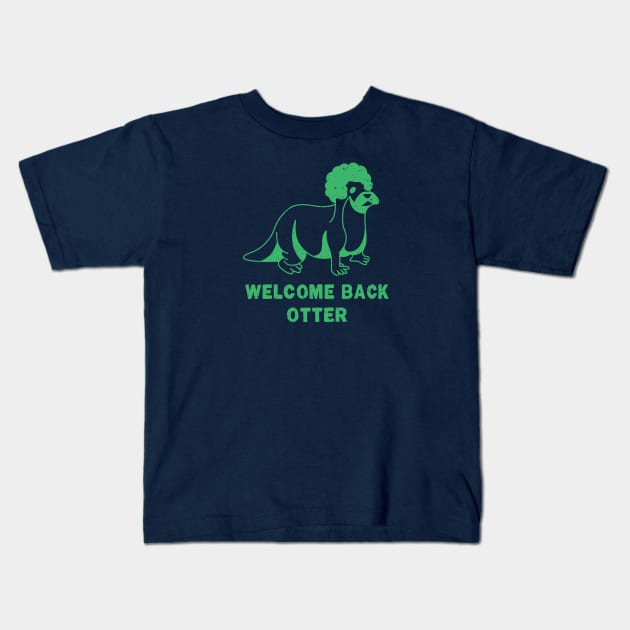 Welcome Back Otter [SeaFoam Worn] Kids T-Shirt by Roufxis